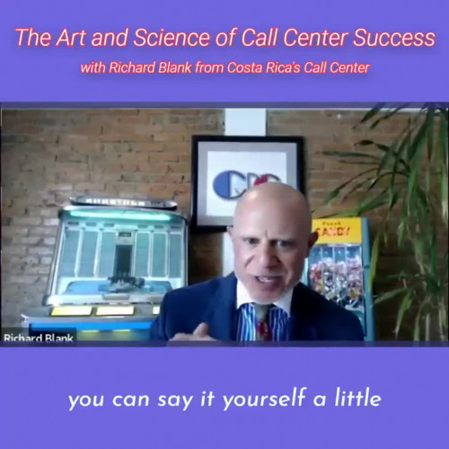 you can say it yourself a little bit better.RICHARD BLANK COSTA RICA'S CALL CENTER PODCAST