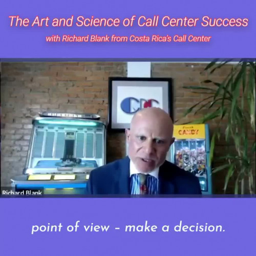 CONTACT-CENTER-PODCAST-Richard-Blank-from-Costa-Ricas-Call-Center-on-the-SCCS-Cutter-Consulting-Group-The-Art-and-Science-of-Call-Center-Success-PODCAST.point-of-view-make-a-decision..jpg